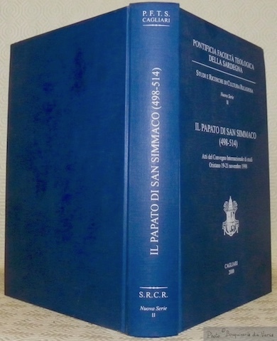 Il papato di San Simmaco 498 - 514. Atti del …