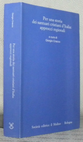 Per una storia dei santuari cristiani d'Italia: approcci regionali. Istituto …