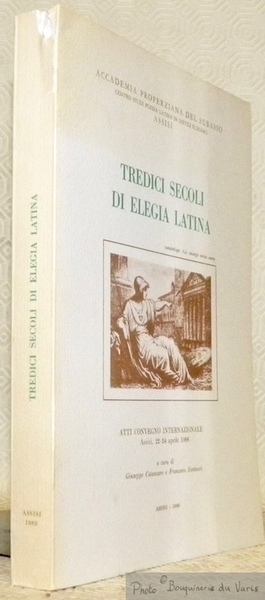Tredici secoli di elegia latina. Atti Convegno internazionale, Assis, 22 …