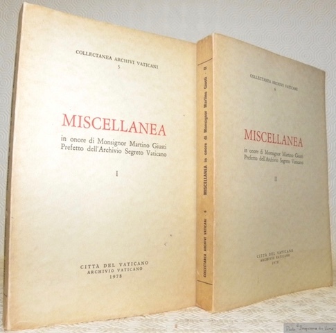 Miscellanea in onore di Monsignor Martino Giusti, Prefetto dell’Archivio Segreto …