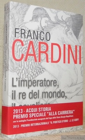 L’imperatore, il re del mondo, il cavaliere. Illustrazioni Maria Paola …