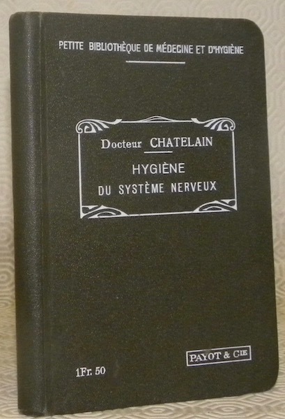 Hygiène du système nerveux. «Petite bibliothèque de médecine et d'hygiène».