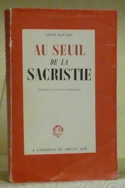 Au seuil de la Sacristie. Edition revue et augmentée.