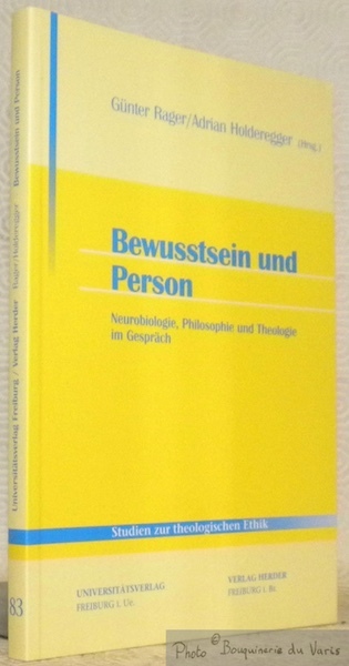 Bewusstsein und Person. Neurobiologie, Philosophie und Theologie im Gespräch. Studien …