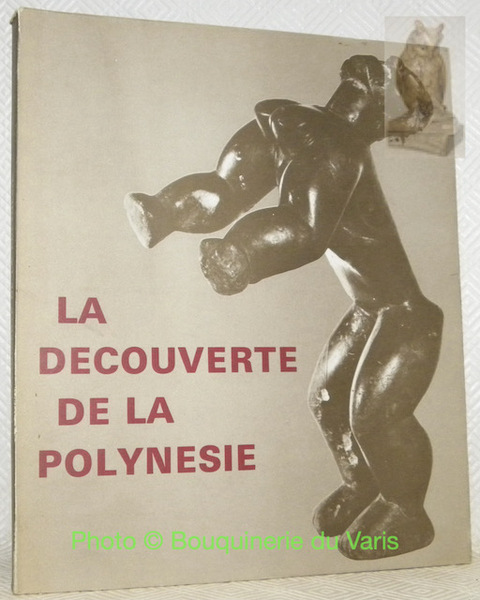 La découverte de la Polynésie. Musée de l’Homme. Janvier-Juin 1972.