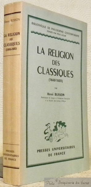 La religion des classiques, 1660 - 1685. Collection Bibliothèque de …