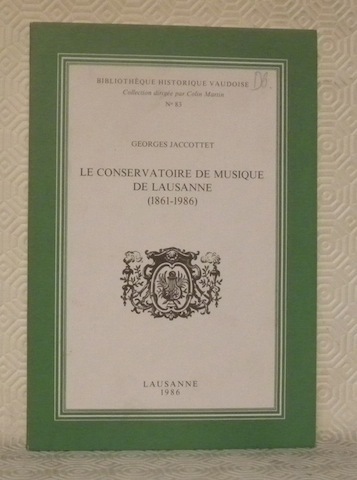 Le conservatoire de musique de Lausanne, 1861 - 1986. Bibliothèque …