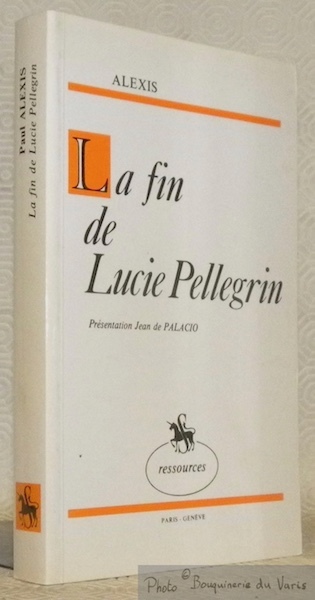 La fin de Lucie Pellegrin. L’infortune de Monsieur Fraque. Les …