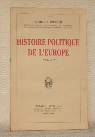 Histoire politique de l’Europe 1815 - 1919.