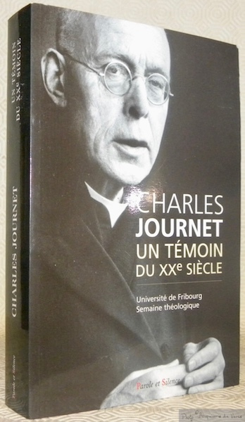 Charles Journet. Un témoin du XXe siècle. Actes de la …