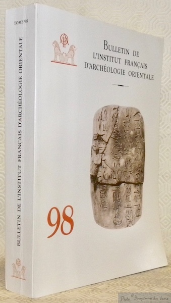 Bulletin de l'Institut français d’Archéologie Orientale. Tome 98.