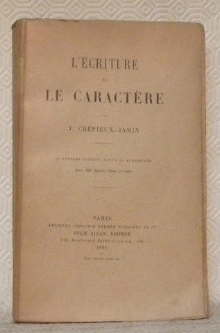 L’écriture et le caractère. Quatrième édition revue et augmentée. Avec …