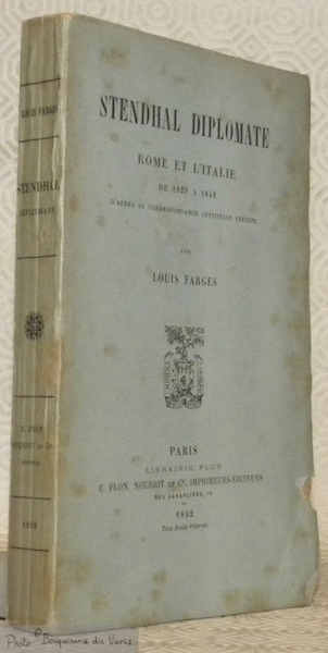 Stendhal diplomate. Rome et l'Italie de 1829 à 1842 d’après …