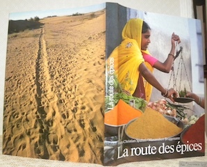 La route des épices. Texte Jean-Christian Spahni. Photos Maximilien Bruggmann.
