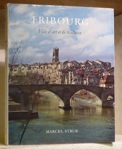 Fribourg. Ville d’art et de tradition.