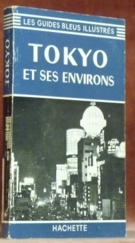 Tokyo et ses environs Yokohama, Kamakura, Nikko. Collection Les guides …