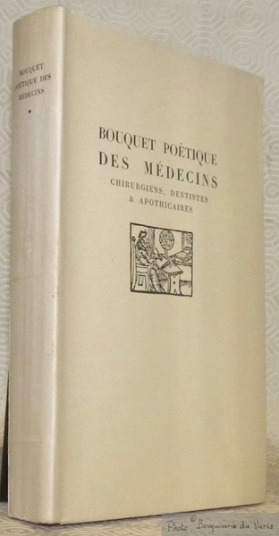 Bouquet poëtique des médecins, chirurgiens, dentistes & apothicaires. Poëmes receuillis …