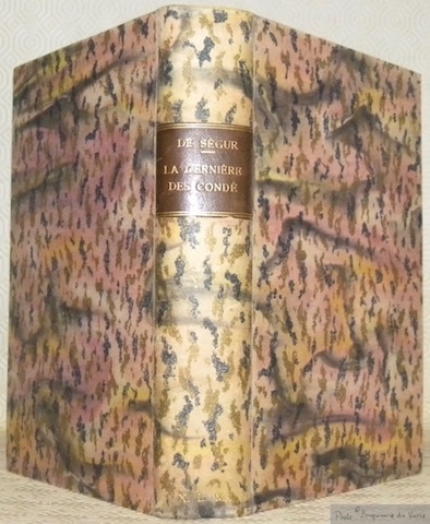 La dernière des Condé. Louise-Adélaïde de Condé, Marie-Catherine de Brignole, …