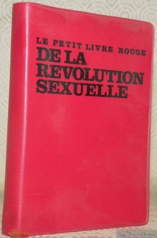 Le Petit Livre Rouge de la Révolution Sexuelle. Choix de …