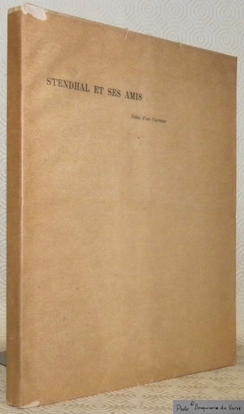 Stendhal et ses amis. Notes d’un Curieux.