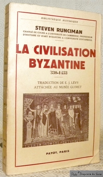 La Civilisation Byzantine 330-1453. Collection Bibliothèque historique.