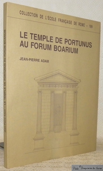 Le temple de Portunus au Forum Boarium. Collection de l’école …