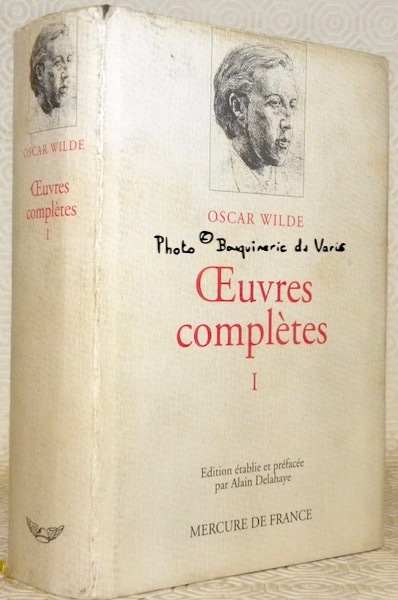 Oeuvres complètes I. Edition établie et préfacée par Alain Delahaye. …