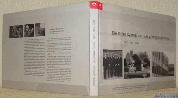 Die Bieler Gymnasien. Les gymnases biennois. 1905 - 1955 - …