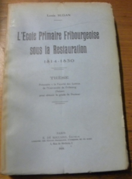 L’école primaire fribourgeoise sous la Restauration 1814-1830. Thèse