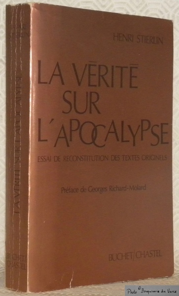 La vérité sur l'Apocalypse. Essai de reconstruction des textes origninels. …