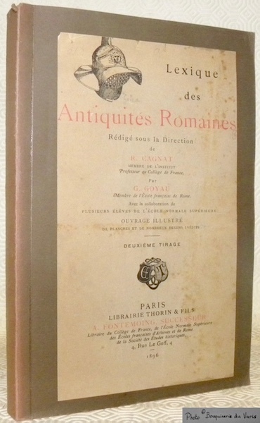 Lexique des Antiquités Romaines. Ouvrage illustré de planches et de …