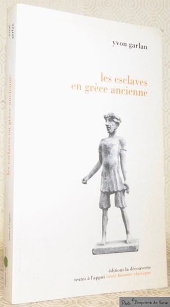 Les esclaves en Grèce ancienne. Nouvelle édition revue et complétée. …