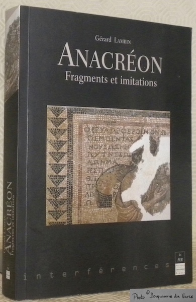 Anacréon. Fragments et imitations. Collection Interférences.