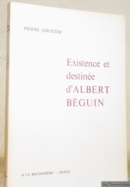 Existence et destinée d’Albert Béhuin.