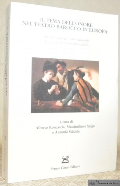 Il tema dell’onore nel teatro barocco in Europa. Atti del …