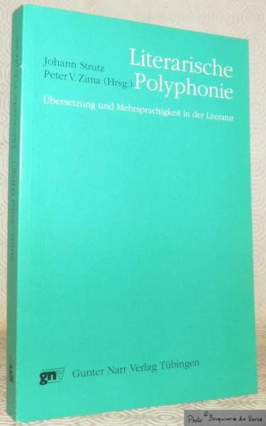 Literarische Polyphonie. Übersetzung und Mehrsprachigkeit in der Literatur.