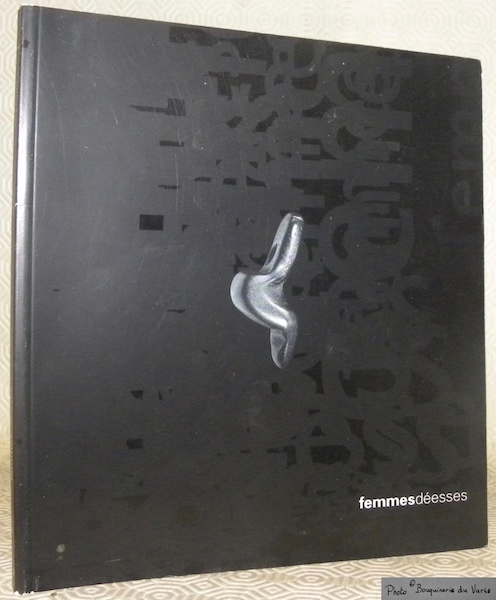 Femmes déesses. Catalogue de l’exposition du 8 mai au 31 …