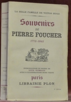 Souvenirs de Pierre Foucher 1772-1845. La belle-famille de Victor Hugo. …