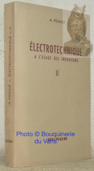 Électrotechnique à l'usage des ingénieurs. Tome II machines électriques. Préface …