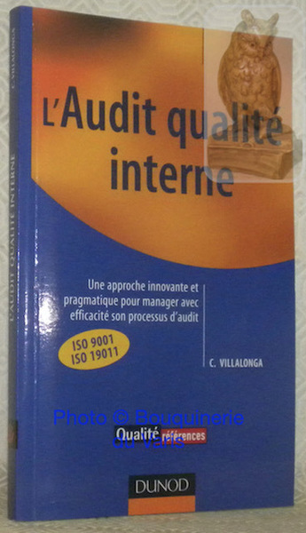 L'audit qualité interne. Une approche innovante et pragmatique pour manager …