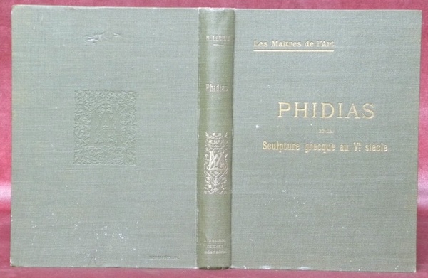 Phidias et la sculpture grecque au Ve siècle. Collection Les …