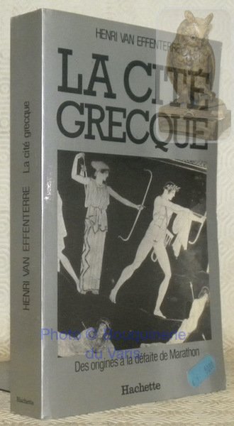 La cité grecque. Des origines à la défaite de Marathon. …