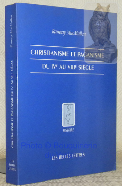 Christianisme et paganisme du IVe au VIIIe siècle. Traduit de …