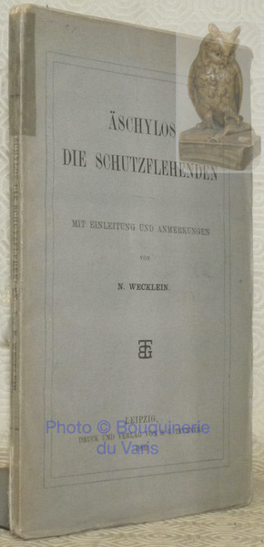 Die Schutzflehenden. Mit Anleitung und Anmerkungen von N. Wecklein.