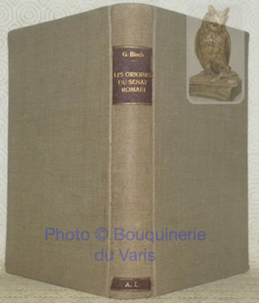 Les Origines du Sénat Romain. Recherches sur la formation et …