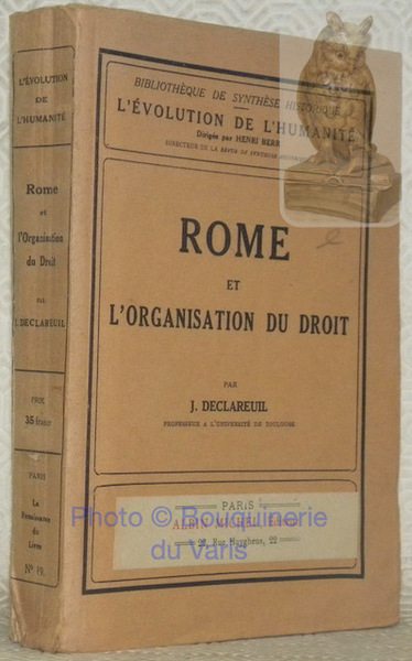 Rome et l'organisation du droit. Bilbiothèque de synthèse historique, XIX. …