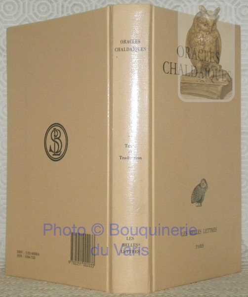 Oracles Chaldaïques. Avec un choix de commentaires anciens. Texte établi …