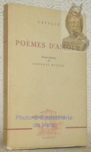 Poèmes d’Amour. Version française de Georges Haldas. Collection Rome présente.