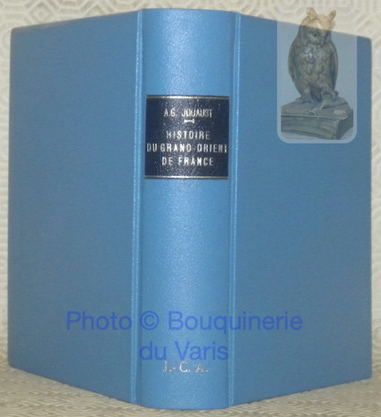 Histoire du Grand-Orient de France. Avant-propos et index par Alain …