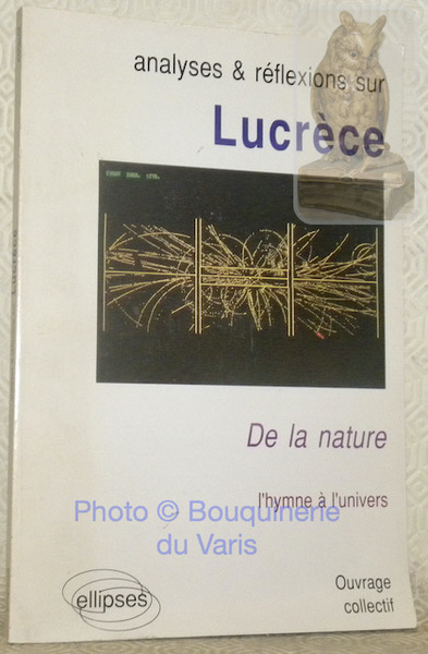Analyses & réflexions sur Lucrère. De la nature, l'hymne à …